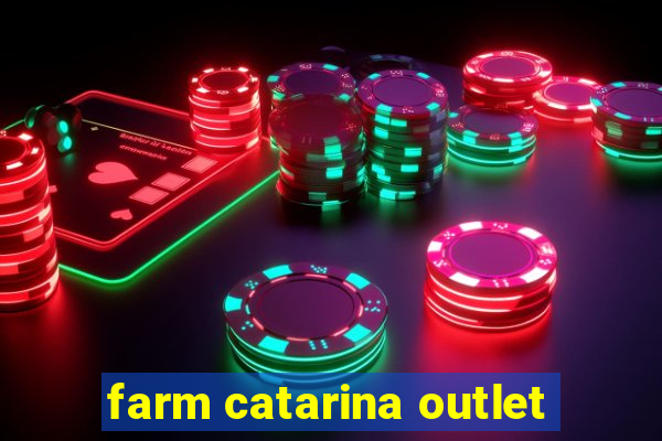 farm catarina outlet